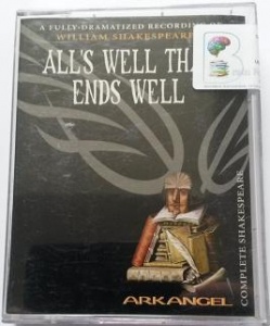 All's Well That Ends Well written by William Shakespeare performed by Emily Woof, Samuel West, Edward de Souza and Clive Swift on Cassette (Unabridged)