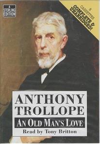An Old Man's Love written by Anthony Trollope performed by Tony Britton on Cassette (Unabridged)