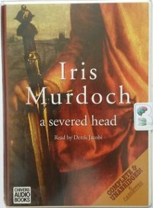 A Severed Head written by Iris Murdoch performed by Derek Jacobi on Cassette (Unabridged)