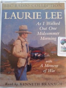 As I Walked Out One Midsummer Morning with Moment of War written by Laurie Lee performed by Kenneth Branagh on Cassette (Abridged)