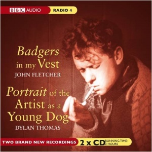 Badgers in My Vest and Portrait of the Artist as a Young Dog written by Dylan Thomas performed by BBC Full Cast Dramatisation on CD (Unabridged)