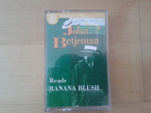 John Betjeman Reads Banana Blush written by John Betjeman performed by John Betjeman on Cassette (Abridged)