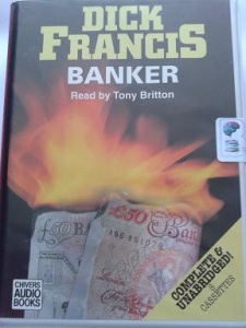 Banker written by Dick Francis performed by Tony Britton on Cassette (Unabridged)