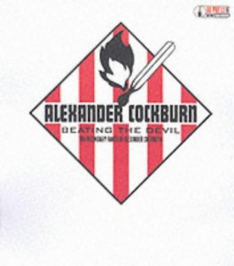 Alexander Cockburn Beating the Devil: The Incendiary Rants written by Alexander Cockburn performed by Alexander Cockburn on CD (Abridged)