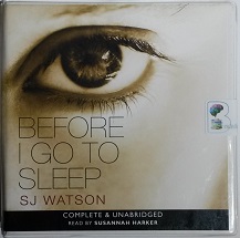 Before I Go To Sleep written by SJ Watson performed by Susannah Harker on CD (Unabridged)