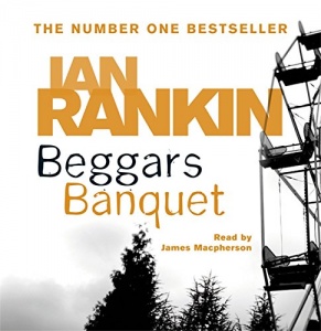 Beggars Banquet written by Ian Rankin performed by James Macpherson on CD (Unabridged)