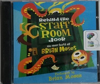 Behind the Staffroom Door - The Very Best of Brian Moses written by Brian Moses performed by Brian Moses on CD (Abridged)