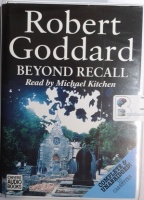 Beyond Recall written by Robert Goddard performed by Michael Kitchen on Cassette (Unabridged)
