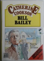 Bill Bailey written by Catherine Cookson performed by Susan Jameson on Cassette (Unabridged)
