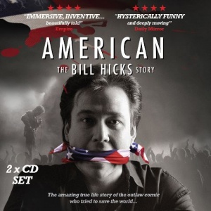 American - The Bill Hicks Story written by 2 Entertain and Bill Hicks performed by Bill Hicks and Family and Friends on CD (Unabridged)
