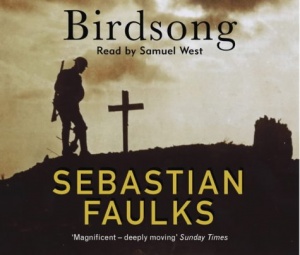 Birdsong written by Sebastian Faulks performed by Samuel West  on CD (Abridged)