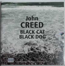 Black Cat, Black Dog written by John Creed performed by Sean Barrett on CD (Unabridged)