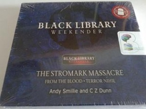 Black Library Weekender - The Stromark Massacre written by Andy Smillie and C Z Dunn performed by Sean Barrett, Tim Bentinck, Jane Collingwood and Jonathan Keeble on CD (Abridged)