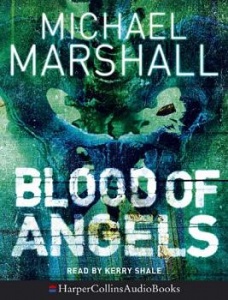 Blood of Angels written by Michael Marshall performed by Kerry Shale  on Cassette (Abridged)