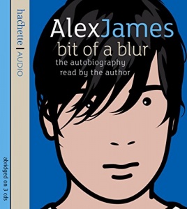 Bit of a Blur - The Autobiography written by Alex James performed by Alex James on CD (Abridged)