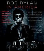 Bob Dylan in America written by Sean Wilentz performed by Sean Wilentz on CD (Unabridged)