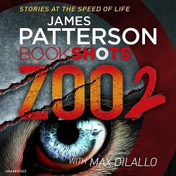 Bookshots Zoo 2 written by James Patterson and Max DiLallo performed by Jay Snyder on CD (Unabridged)