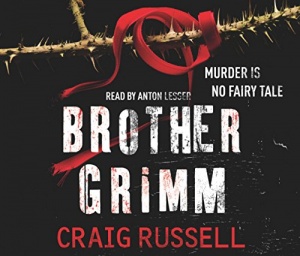 Brother Grimm written by Craig Russell performed by Anton Lesser on CD (Abridged)