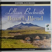 Bruach Blend written by Lillian Beckwith performed by Hannah Gordon on CD (Unabridged)