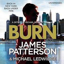 Burn written by James Patterson and Michael Ledwidge performed by Danny Mastrogiorgio on CD (Unabridged)