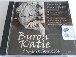 The Work in Copenhagen 2004 written by Byron Katie performed by Byron Katie on CD (Abridged)