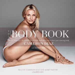The Body Book written by Cameron Diaz performed by Cameron Diaz and Sandy Rustin on CD (Unabridged)