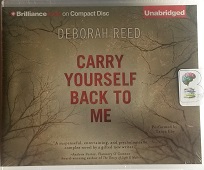 Carry Yourself Back To Me written by Deborah Reed performed by Tanya Eby on CD (Unabridged)