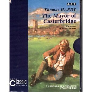 The Mayor of Casterbridge written by Thomas Hardy performed by BBC Full Cast Dramatisation on Cassette (Abridged)