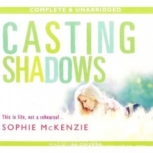 Casting Shadows written by Sophie McKenzie performed by Lisa Coleman on CD (Unabridged)