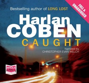 Caught written by Harlan Coben performed by Christopher Evan Welch on CD (Unabridged)