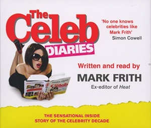 The Celeb Diaries written by Mark Frith performed by Mark Frith on CD (Abridged)