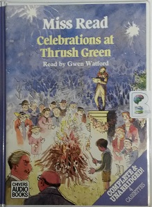 Celebrations at Thrush Green written by Mrs Dora Saint as Miss Read performed by Gwen Watford on Cassette (Unabridged)