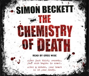The Chemistry of Death written by Simon Beckett performed by Greg Wise on CD (Abridged)
