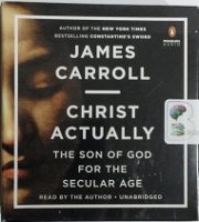 Christ Actually written by James Carroll performed by James Carroll on CD (Unabridged)