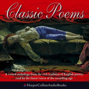 Classic Poems written by Various performed by Sir Ralph Richardson, Dylan Thomas and James Mason on CD (Abridged)