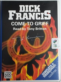 Come to Grief written by Dick Francis performed by Tony Britton on Cassette (Unabridged)