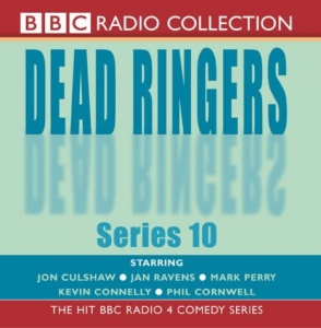 Dead Ringers Series 10 written by Dead Ringers Writers performed by Jon Culshaw, Jan Ravens, Mark Perry and Kevin Connelly on CD (Abridged)