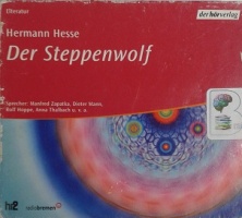 Der Steppenwolf written by Hermann Hesse performed by Manfred Zapatka, Dieter Mann, Rolf Hoppe and Anna Thalbach on CD (Abridged)