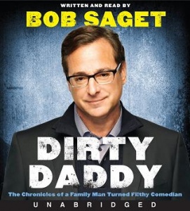 Dirty Daddy - The Chronicles of a Family Man Turned Filthy Comedian written by Bob Saget performed by Bob Saget on CD (Unabridged)