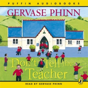 Dont Tell the Teacher written by Gervase Phinn performed by Gervase Phinn on CD (Abridged)
