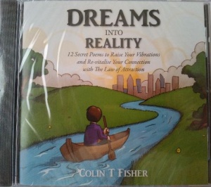 Dreams into Reality written by Colin T Fisher performed by Colin T Fisher on CD (Unabridged)