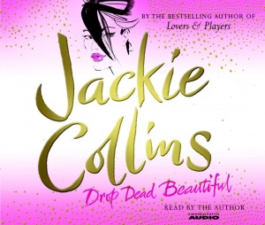 Drop Dead Beautiful written by Jackie Collins performed by Jackie Collins on CD (Abridged)