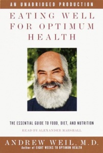 Eating Well for Optimum Health written by Andrew Weil, M.D. performed by Andrew Weil, M.D. on Cassette (Unabridged)