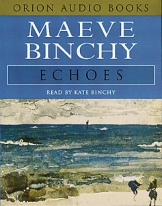 Echoes written by Maeve Binchy performed by Kate Binchy on Cassette (Abridged)