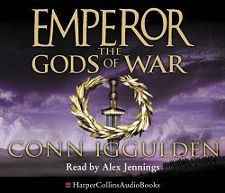 Emperor - The Gods of War written by Conn Iggulden performed by Alex Jennings on CD (Abridged)
