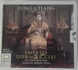 Empress Dowager Cixi written by Jung Chang performed by Pik-sen Lim on CD (Unabridged)