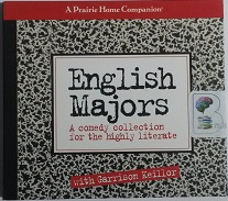 English Majors - A Comedy Collection for the Highly Literate written by English Majors performed by Garrison Keillor, Allen Ginsberg, Billy Collins and Calvin Trillin on CD (Abridged)