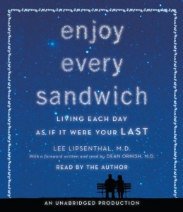 Enjoy Every Sandwich written by Lee Lipsenthal. M.D. performed by Lee Lipsenthal. M.D. on CD (Unabridged)