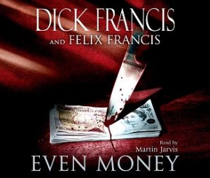 Even Money written by Dick Francis performed by Martin Jarvis on CD (Abridged)