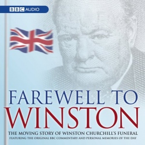 Farewell to Winston written by BBC History Team performed by Nicholas Witchell on CD (Abridged)